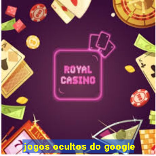 jogos ocultos do google